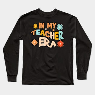 In My Teacher Era Funny Sarcastic Back To School Teachers Long Sleeve T-Shirt